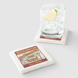 Wisconsin Outdrinking Your State Since 1848 Stone Coaster