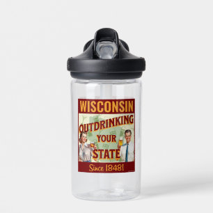 Wisconsin Outdrinking Your State Since 1848 Water Bottle