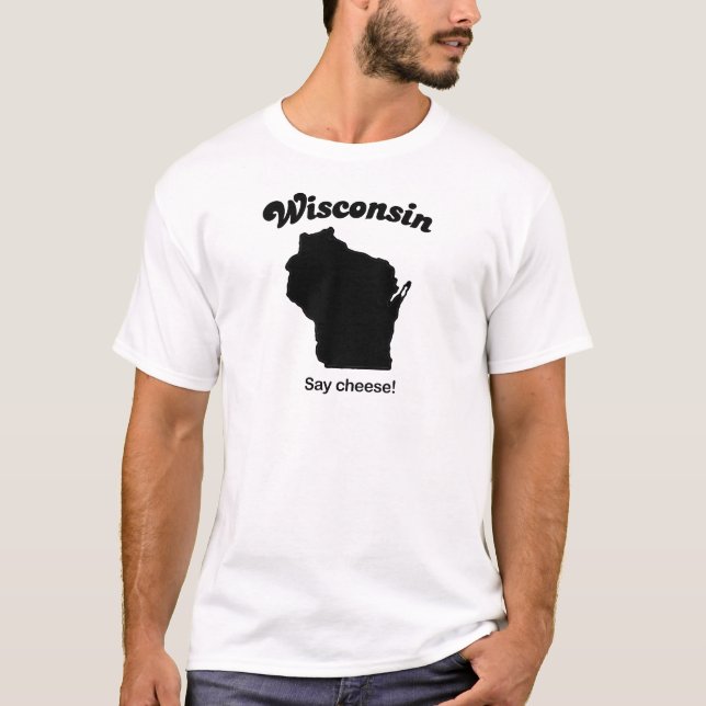 Wisconsin - Say Cheese T-Shirt (Front)