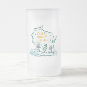 Wisconsin Winter-Cold Enough for Ya? Frosted Glass Beer Mug