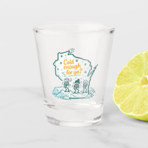 Wisconsin Winter-Cold Enough for Ya? Shot Glass
