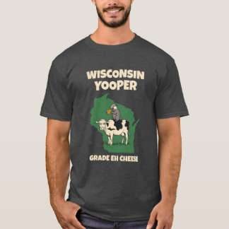 Wisconsin Yooper Grade Eh Cheese Funny Cow T-Shirt