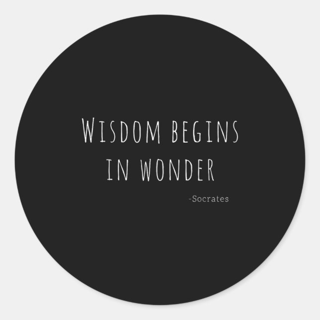 Wisdom Begins In Wonder Socrates Quote Men Women K Classic Round Sticker (Front)
