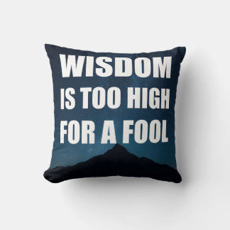 Wisdom Is Too High for a Fool Cushion