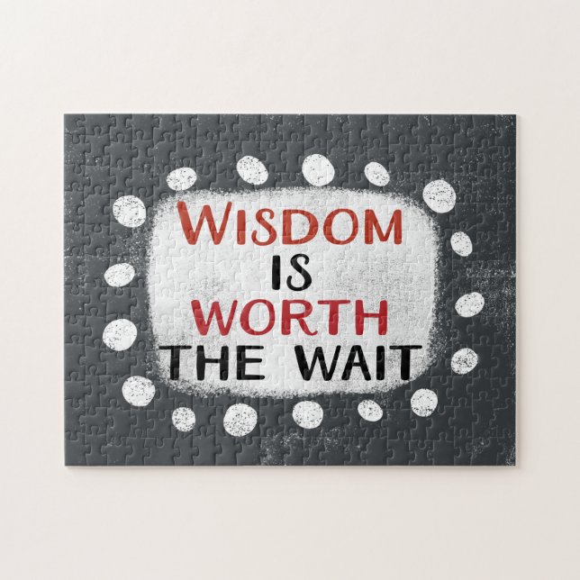 Wisdom Is Worth The Wait Jigsaw Puzzle (Horizontal)