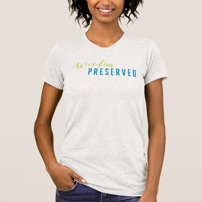 Wisdom Preserved T-Shirt (Front)