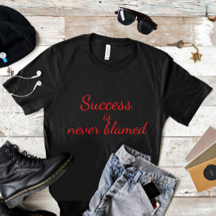 Wisdom proverb Success is never blamed T-Shirt