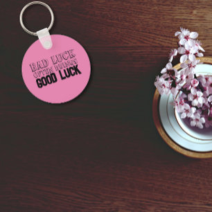 Wisdom quote Bad luck often brings pink black Key Ring