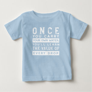 Wisdom Quote Design - Value of Every Drop Baby T-Shirt