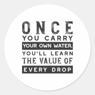 Wisdom Quote Design - Value of Every Drop Classic Round Sticker