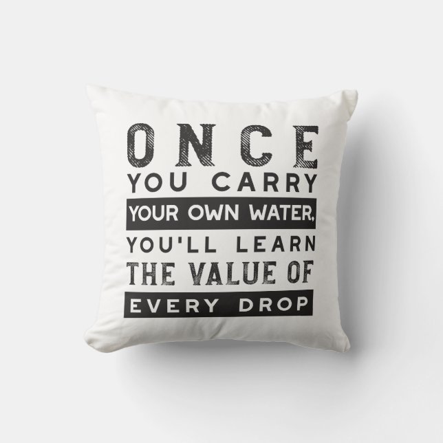 Wisdom Quote Design - Value of Every Drop Cushion (Front)