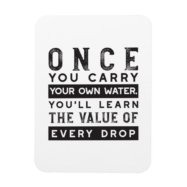 Wisdom Quote Design - Value of Every Drop Magnet (Vertical)