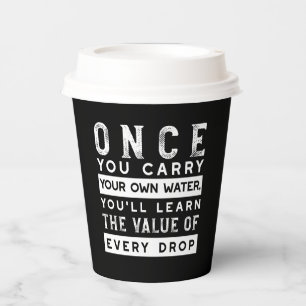 Wisdom Quote Design - Value of Every Drop Paper Cups