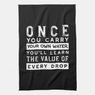 Wisdom Quote Design - Value of Every Drop Tea Towel