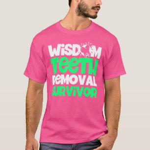 Wisdom Teeth Removal Survivor Patient Wisdom Tooth T-Shirt