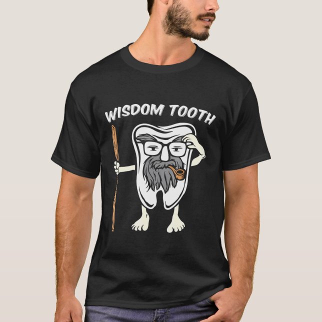 Wisdom Tooth Dental Hygienists Dentist Student Fu T-Shirt (Front)