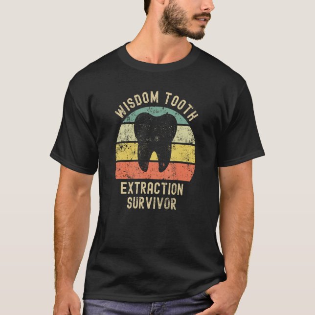 Wisdom Tooth Extraction Survivor Dentist Orthodont T-Shirt (Front)