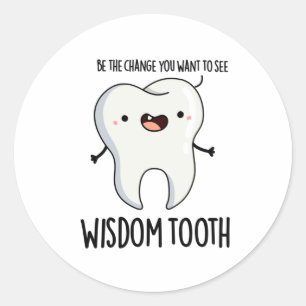 Wisdom Tooth Funny Dental Wise Tooth Pun  Classic Round Sticker