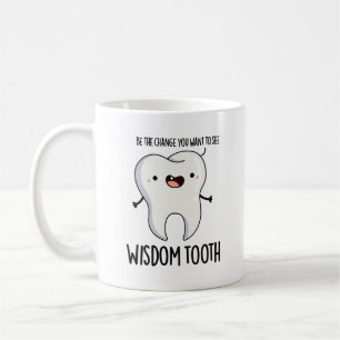 Wisdom Tooth Funny Dental Wise Tooth Pun Coffee Mug