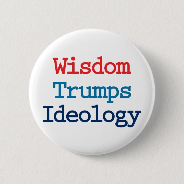 Wisdom Trumps Ideology - Anti President Trump 6 Cm Round Badge (Front)