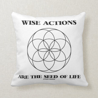 Wise Actions Are The Seed Of Life Sacred Geometry Cushion