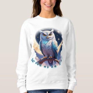 Wise as an Owl, Calm as the Moon Sweatshirt