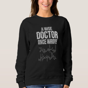 Wise Doctor Once Wrote Med School Medical Students Sweatshirt