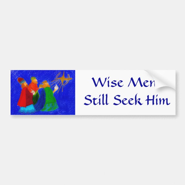 Wise Men Still Seek Him Bumper Sticker (Front)