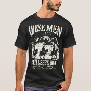 Wise Men Still Seek Him Christian Christmas Jesus  T-Shirt