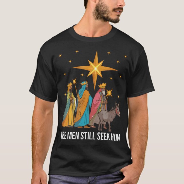 Wise Men Still Seek Him Christmas Jesus Christian  T-Shirt (Front)