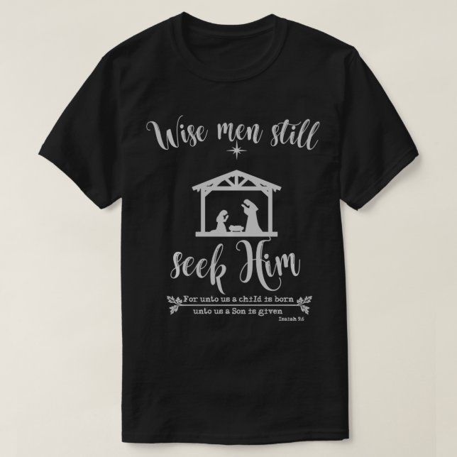Wise Men Still Seek Him Christmas Quote with Bible T-Shirt (Design Front)