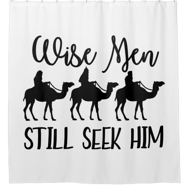 Wise Men Still Seek Him Christmas  Shower Curtain (Front)
