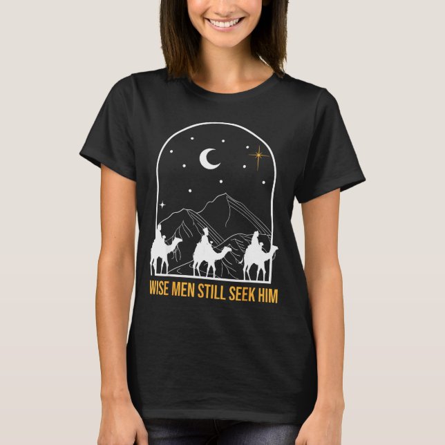 Wise Men Still Seek Him Nativity Scene Christian C T-Shirt (Front)