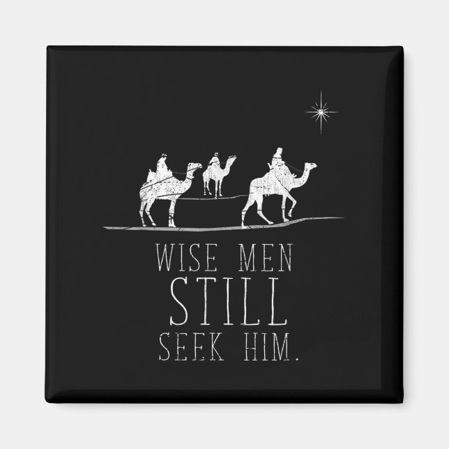 Wise Men Still Seek Him Prayer T-shirt.png  Magnet (Front)