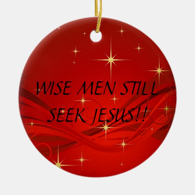 WISE MEN STILL SEEK JESUS!!... RELIGIOUS ORNAMENT (Front)