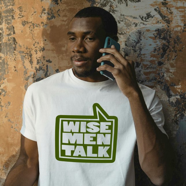 "Wise men talk" mens quote green t-shirt (Creator Uploaded)
