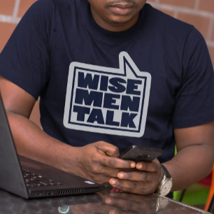 "Wise men talk" mens quote on navy blue t-shirt
