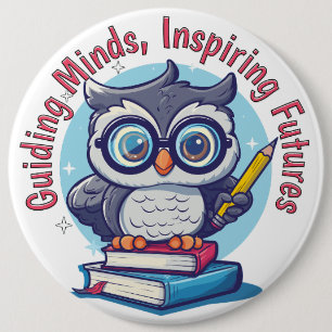 Wise Owl, Guiding Minds, Inspiring Futures 6 Cm Round Badge