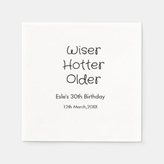 WISER HOTTER SEXIER 30TH BIRTHDAY NAME DATE BLACK  NAPKIN