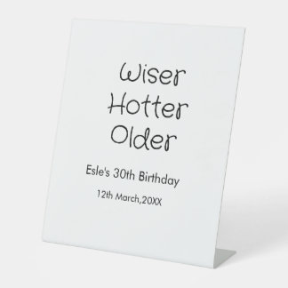 WISER HOTTER SEXIER 30TH BIRTHDAY NAME DATE BLACK  PEDESTAL SIGN