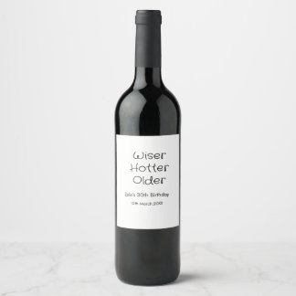 WISER HOTTER SEXIER 30TH BIRTHDAY NAME DATE BLACK  WINE LABEL