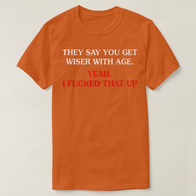 Wiser With Age T-Shirt (Design Front)