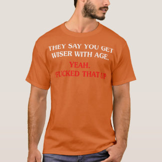 Wiser With Age T-Shirt