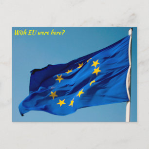 Wish EU were here? Postcard