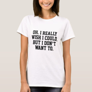 Wish I Could T-Shirt