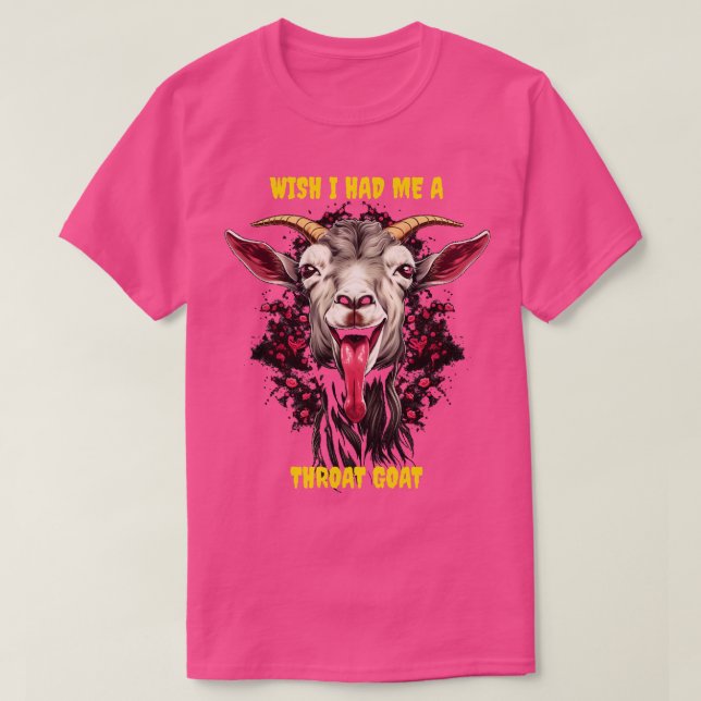Wish I had me a throat goat T-Shirt (Design Front)
