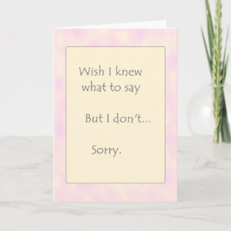 Wish I knew...Sorry Card