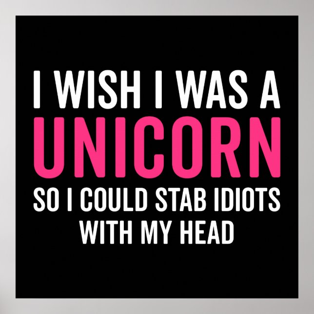 Wish I Was A Unicorn Funny Quote Poster (Front)