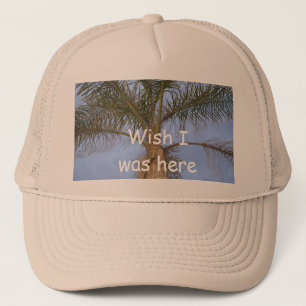 Wish I was here Humour Palm Tree Trucker Hat