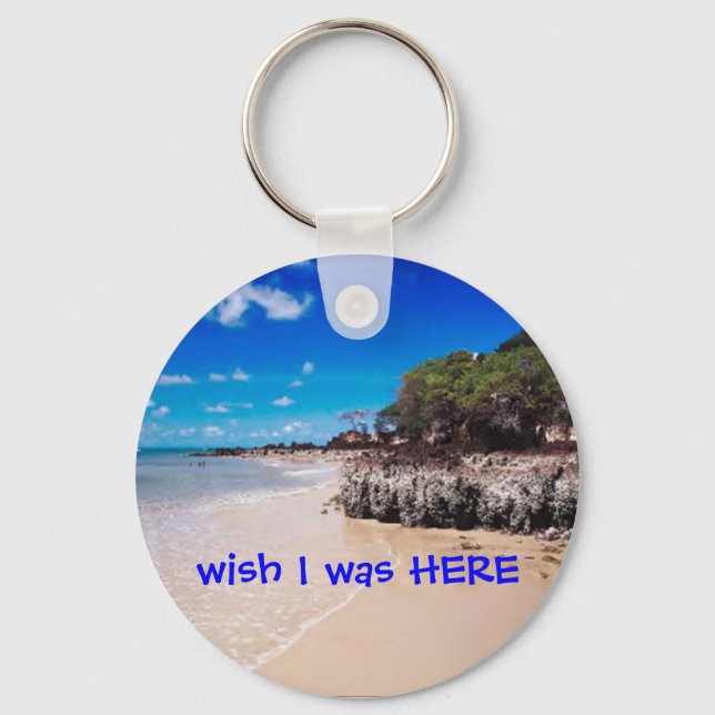 wish I was HERE Key Ring (Front)
